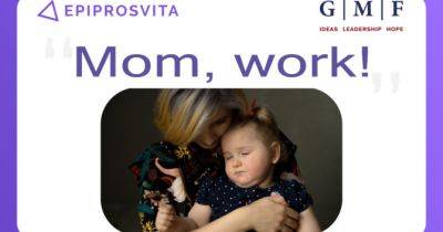 “Mom, work!” або як українські матусі дітей з інвалідністю отримають нову роботу - womo.ua - Україна